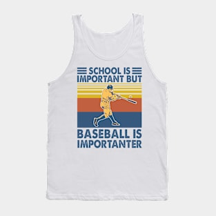 School Is Important But Baseball Is Importanter Baseball Tank Top